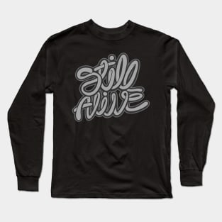 still alive Long Sleeve T-Shirt